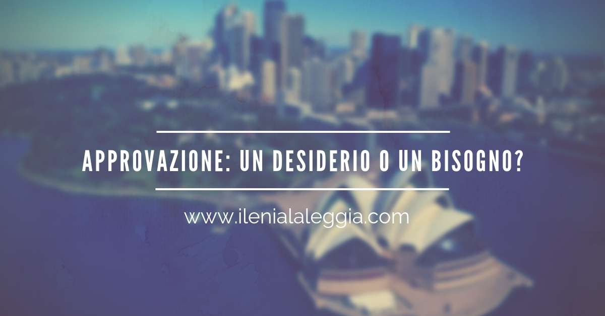 Approvazione: un desiderio o un bisogno?