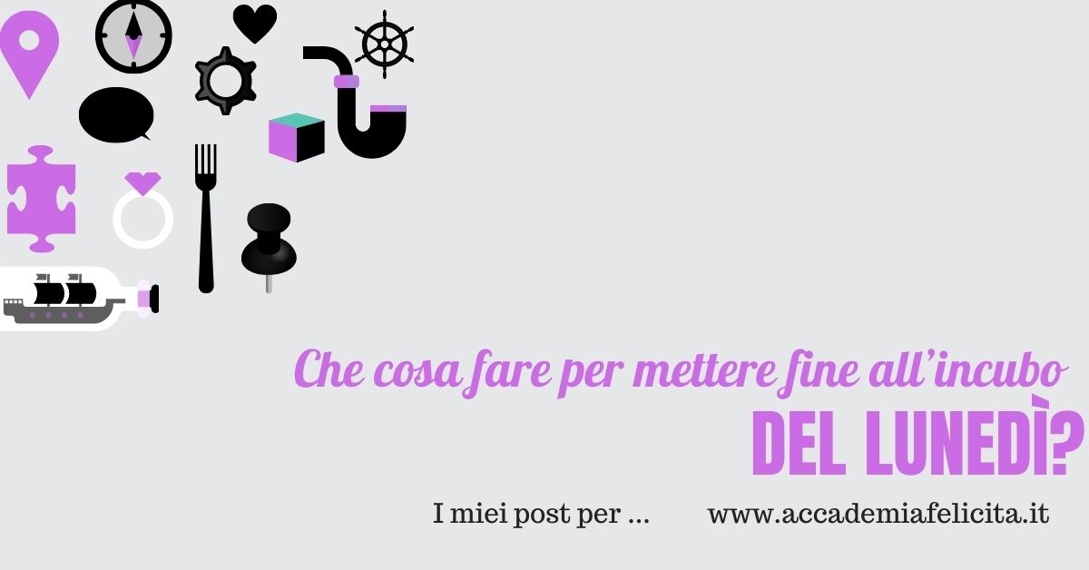 Che cosa fare per mettere fine all’incubo del lunedì?