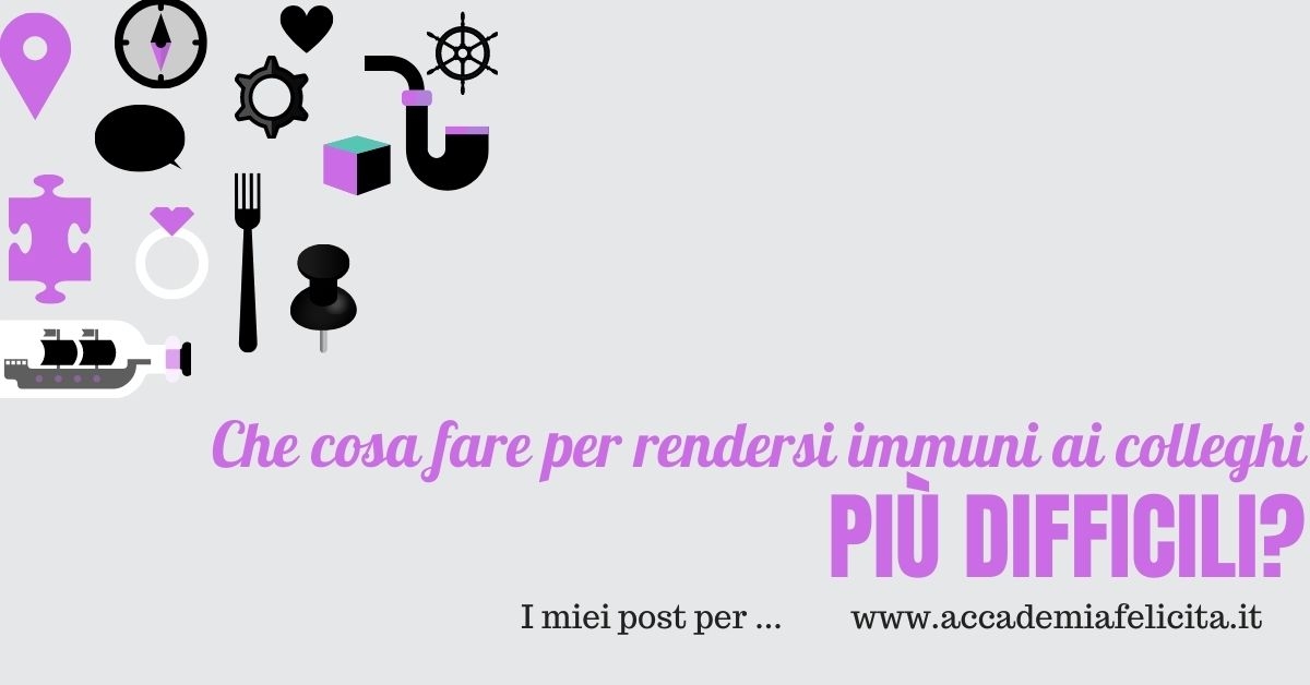 Che cosa fare per rendersi immuni ai colleghi difficili?