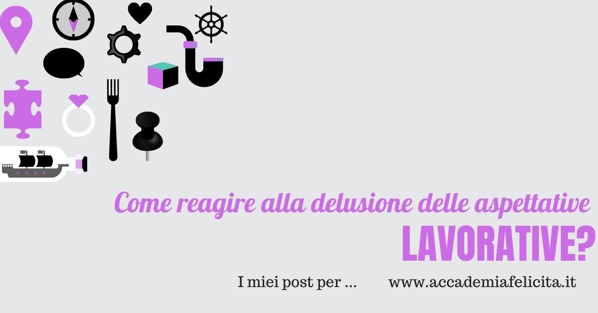 Come reagire alla delusione delle aspettative lavorative?