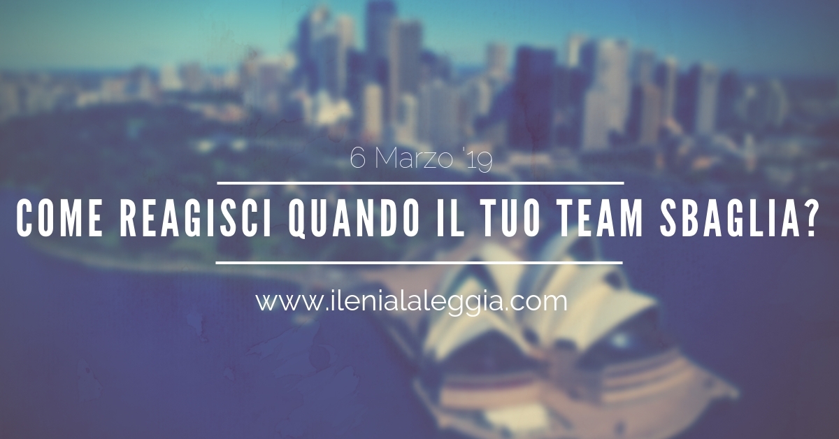 Come reagisci quando il tuo team sbaglia?